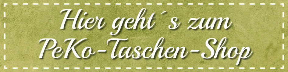 Hier geht´s zum PeKo-Taschen-Shop